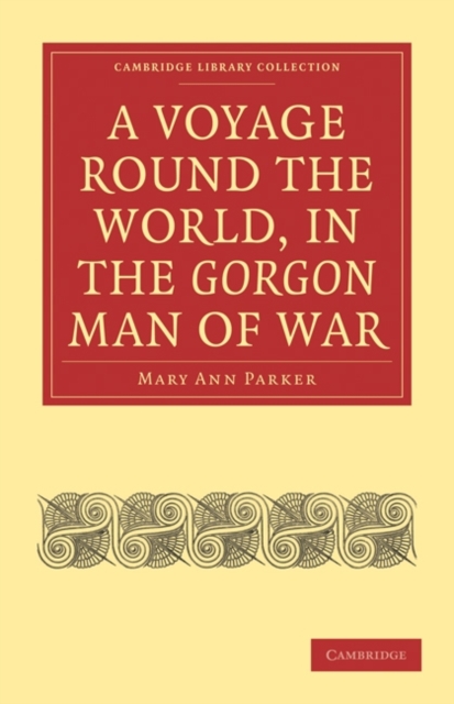A Voyage Round the World, in the Gorgon Man of War; Captain John Parker, Paperback / softback Book