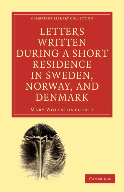 Letters Written during a Short Residence in Sweden, Norway, and Denmark, Paperback / softback Book