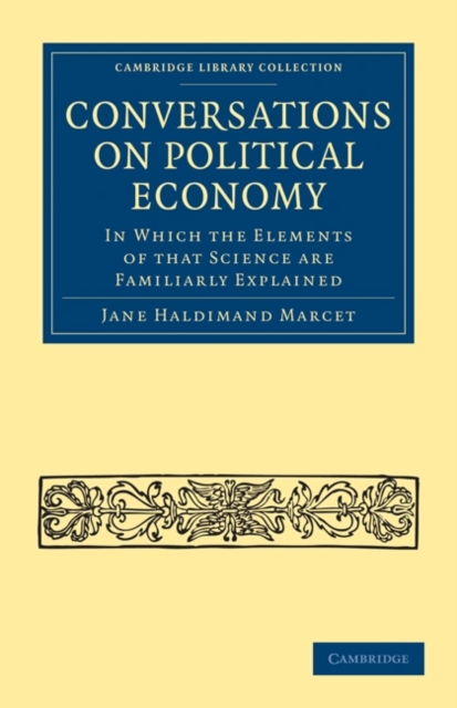 Conversations on Political Economy : In Which the Elements of that Science are Familiarly Explained, Paperback / softback Book