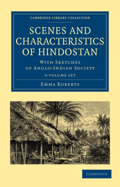 Scenes and Characteristics of Hindostan 3 Volume Set : With Sketches of Anglo-Indian Society, Mixed media product Book