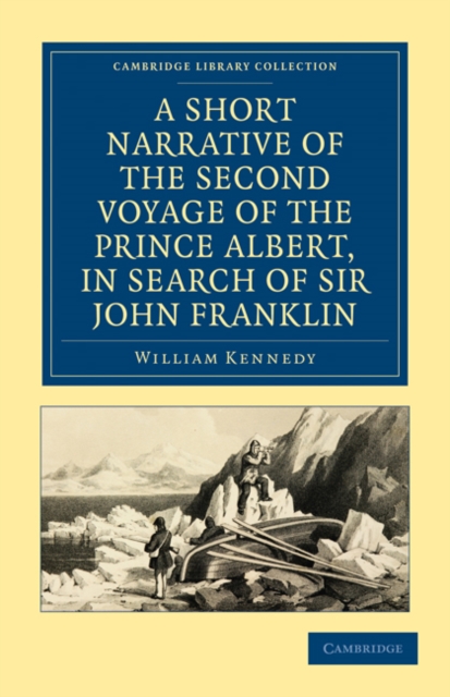 A Short Narrative of the Second Voyage of the Prince Albert, in Search of Sir John Franklin, Paperback / softback Book
