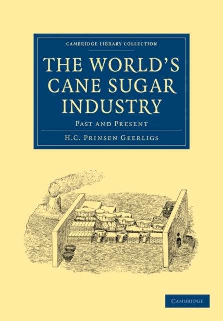 The World's Cane Sugar Industry : Past and Present, Paperback / softback Book