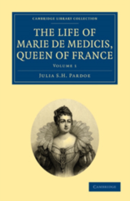 The Life of Marie de Medicis, Queen of France, Paperback / softback Book