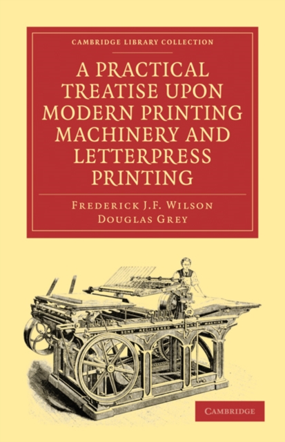 A Practical Treatise upon Modern Printing Machinery and Letterpress Printing, Paperback / softback Book