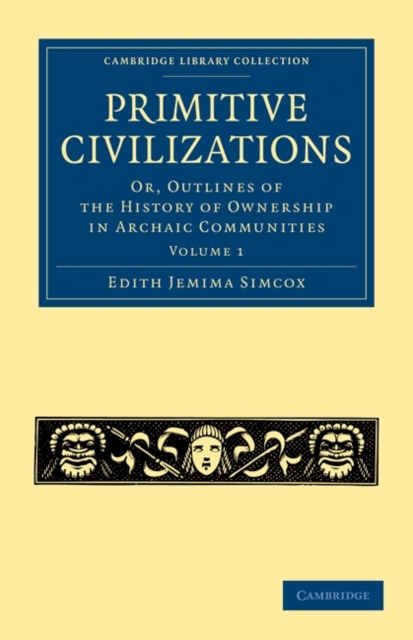 Primitive Civilizations : Or, Outlines of the History of Ownership in Archaic Communities, Paperback / softback Book