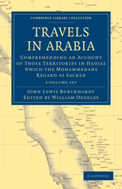Travels in Arabia 2 Volume Paperback Set : Comprehending an Account of Those Territories in Hadjaz which the Mohammedans Regard as Sacred, Mixed media product Book