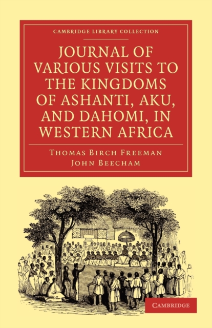 Journal of Various Visits to the Kingdoms of Ashanti, Aku, and Dahomi, in Western Africa, Paperback / softback Book