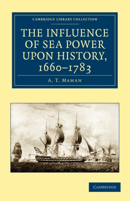 The Influence of Sea Power upon History, 1660-1783, Paperback / softback Book