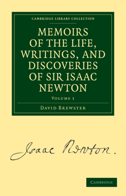 Memoirs of the Life, Writings, and Discoveries of Sir Isaac Newton, Paperback / softback Book
