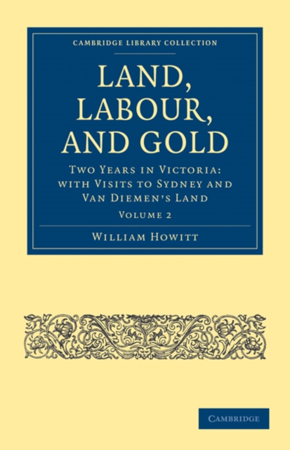 Land, Labour, and Gold : Two Years in Victoria: with Visits to Sydney and Van Diemen's Land, Paperback / softback Book