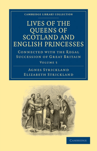 Lives of the Queens of Scotland and English Princesses : Connected with the Regal Succession of Great Britain, Paperback / softback Book