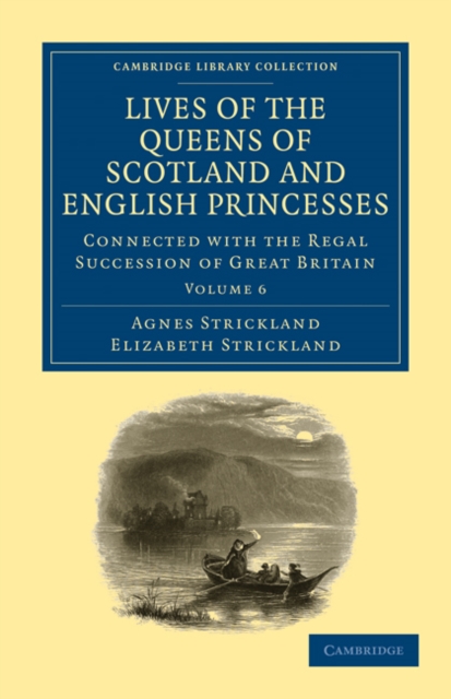 Lives of the Queens of Scotland and English Princesses : Connected with the Regal Succession of Great Britain, Paperback / softback Book