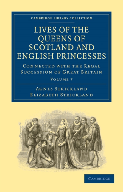 Lives of the Queens of Scotland and English Princesses : Connected with the Regal Succession of Great Britain, Paperback / softback Book