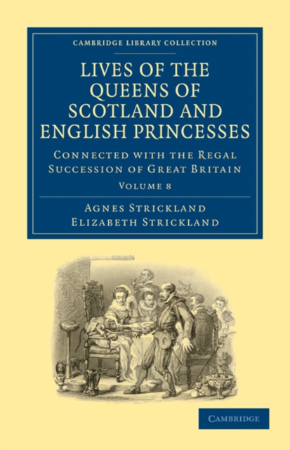 Lives of the Queens of Scotland and English Princesses : Connected with the Regal Succession of Great Britain, Paperback / softback Book