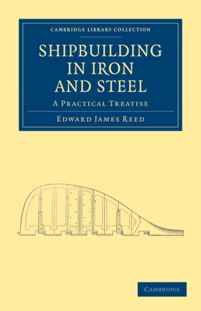 Shipbuilding in Iron and Steel : A Practical Treatise, Paperback / softback Book