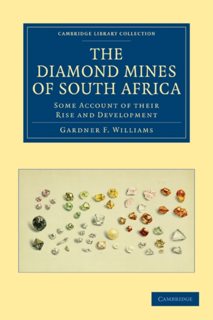 The Diamond Mines of South Africa : Some Account of their Rise and Development, Paperback / softback Book