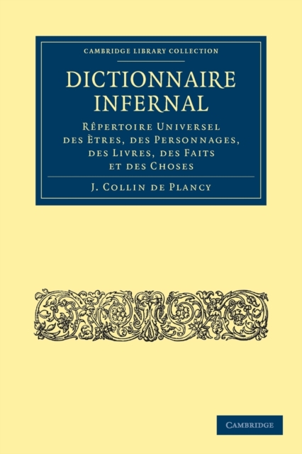Dictionnaire Infernal : Repertoire Universel des Etres, des Personnages, des Livres, des Faits et des Choses, Paperback / softback Book