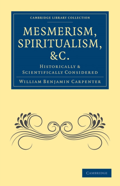 Mesmerism, Spiritualism, etc. : Historically and Scientifically Considered, Paperback / softback Book