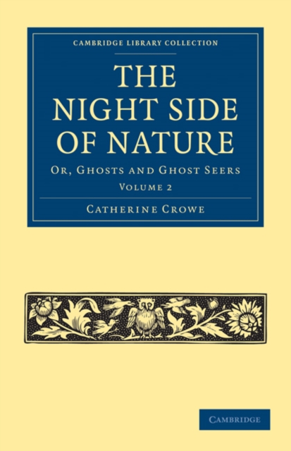 The Night Side of Nature : Or, Ghosts and Ghost Seers, Paperback / softback Book