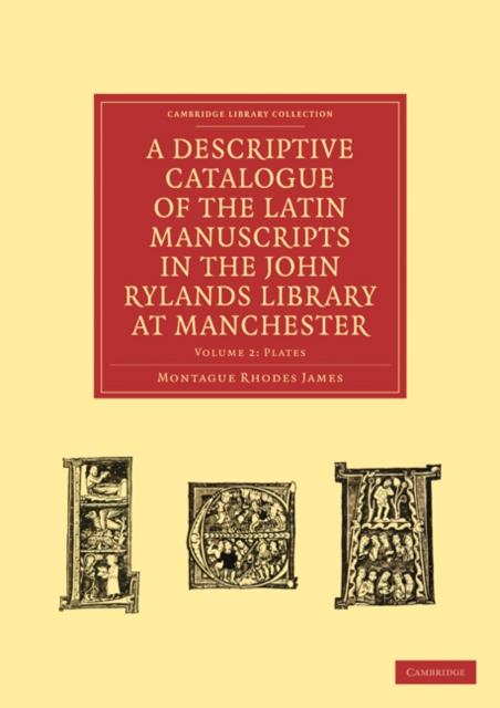 A Descriptive Catalogue of the Latin Manuscripts in the John Rylands Library at Manchester, Paperback / softback Book