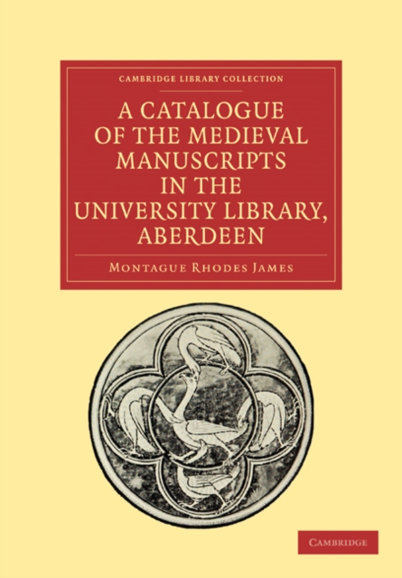 A Catalogue of the Medieval Manuscripts in the University Library, Aberdeen, Paperback / softback Book