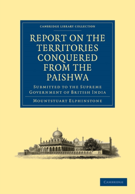 Report on the Territories Conquered from the Paishwa : Submitted to the Supreme Government of British India, Paperback / softback Book