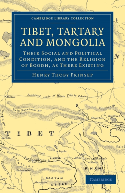 Tibet, Tartary and Mongolia : Their Social and Political Condition, and the Religion of Boodh, as There Existing, Paperback / softback Book