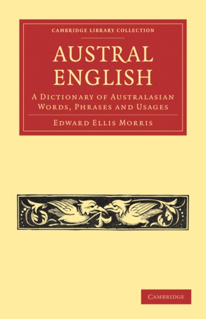 Austral English : A Dictionary of Australasian Words, Phrases and Usages, Paperback / softback Book
