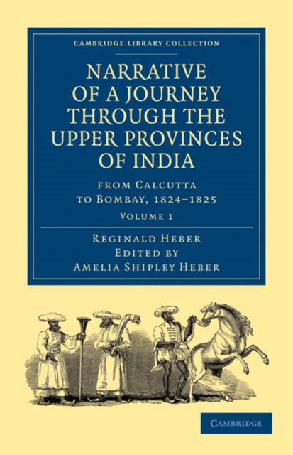Narrative of a Journey through the Upper Provinces of India, from Calcutta to Bombay, 1824–1825, Paperback / softback Book