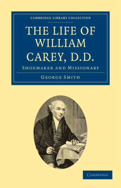 The Life of William Carey, D.D : Shoemaker and Missionary, Paperback / softback Book