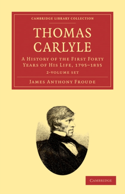 Thomas Carlyle 2 Volume Set : A History of the First Forty Years of his Life, 1795-1835, Mixed media product Book