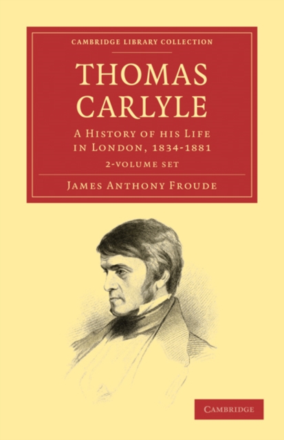 Thomas Carlyle 2 Volume Set : A History of his Life in London, 1834-1881, Mixed media product Book
