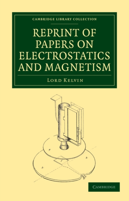 Reprint of Papers on Electrostatics and Magnetism, Paperback / softback Book
