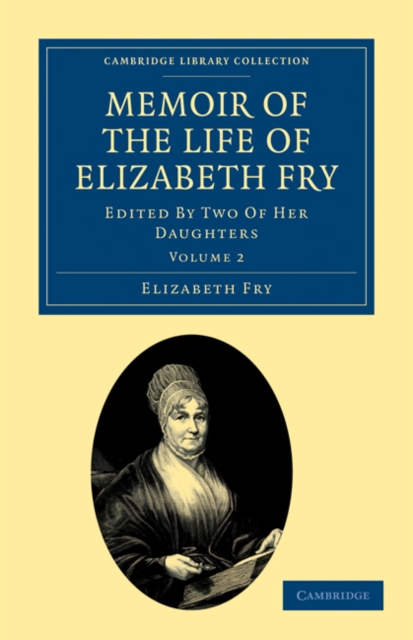 Memoir of the Life of Elizabeth Fry : With Extracts from Her Journal and Letters, Paperback / softback Book