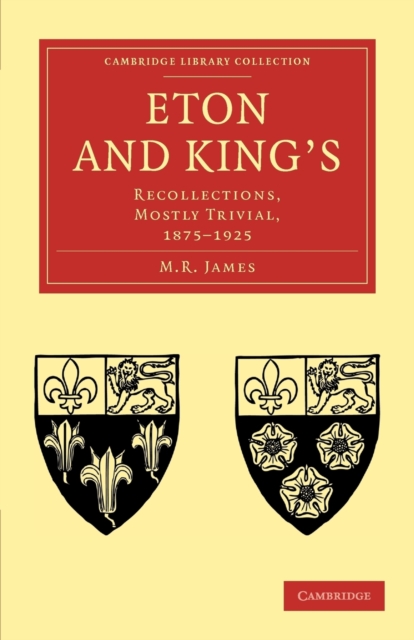 Eton and King's : Recollections, Mostly Trivial, 1875-1925, Paperback / softback Book