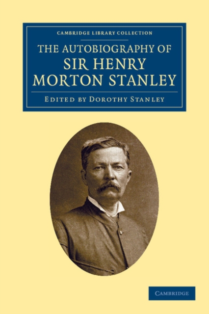 The Autobiography of Sir Henry Morton Stanley, G.C.B, Paperback / softback Book