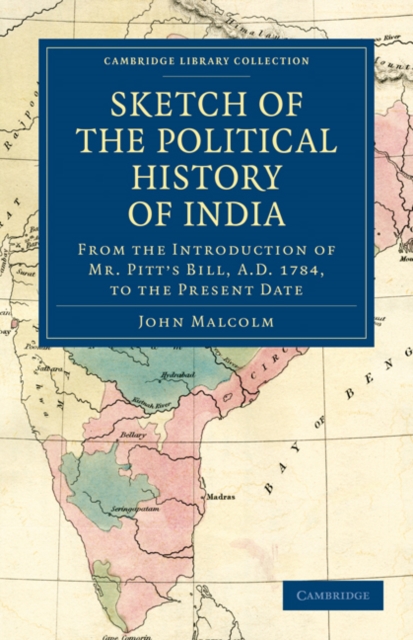 Sketch of the Political History of India from the Introduction of Mr. Pitt's Bill, A.D. 1784, to the Present Date, Paperback / softback Book