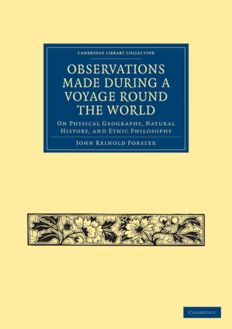 Observations Made During a Voyage Round the World : On Physical Geography, Natural History, and Ethnic Philosophy, Paperback / softback Book