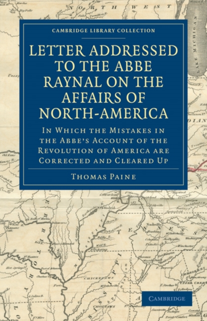 Letter Addressed to the Abbe Raynal on the Affairs of North-America : In Which the Mistakes in the Abbe's Account of the Revolution of America Are Corrected and Cleared Up, Paperback / softback Book