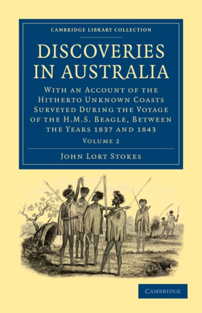 Discoveries in Australia : With an Account of the Hitherto Unknown Coasts Surveyed during the Voyage of the HMS Beagle, between the Years 1837 and 1843, Paperback / softback Book