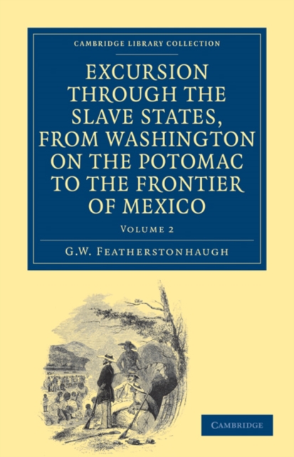 Excursion through the Slave States, from Washington on the Potomac to the Frontier of Mexico : With Sketches of Popular Manners and Geological Notices, Paperback / softback Book