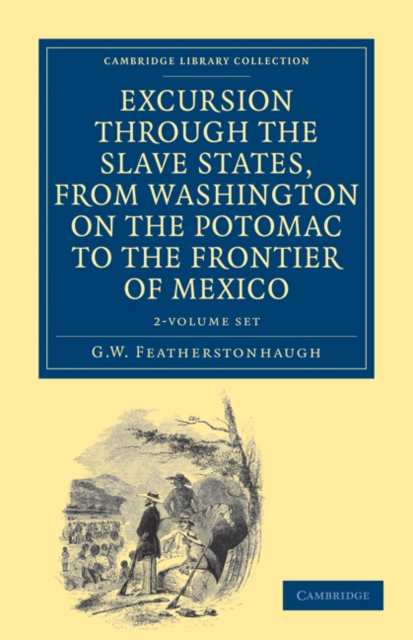 Excursion through the Slave States, from Washington on the Potomac to the Frontier of Mexico 2 Volume Set : With Sketches of Popular Manners and Geological Notices, Mixed media product Book