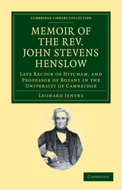 Memoir of the Rev. John Stevens Henslow, M.A., F.L.S., F.G.S., F.C.P.S. : Late Rector of Hitcham, and Professor of Botany in the University of Cambridge, Paperback / softback Book