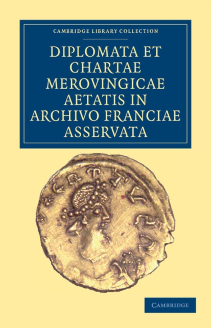 Diplomata et Chartae Merovingicae Aetatis in Archivo Franciae Asservata, Paperback / softback Book
