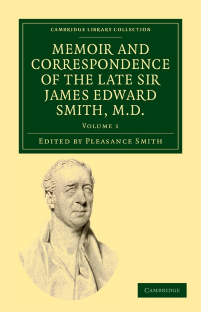 Memoir and Correspondence of the Late Sir James Edward Smith, M.D., Paperback / softback Book