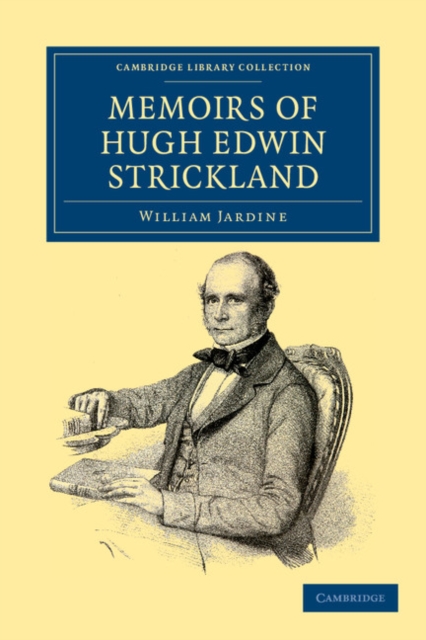 Memoirs of Hugh Edwin Strickland, M.A., Paperback / softback Book