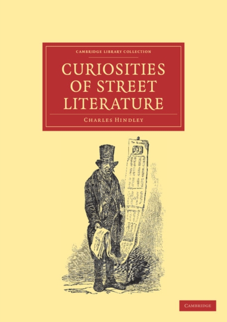 Curiosities of Street Literature : Comprising 'Cocks,' or 'Catchpennies', Paperback / softback Book