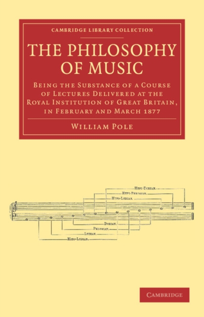 The Philosophy of Music : Being the Substance of a Course of Lectures Delivered at the Royal Institution of Great Britain, in February and March 1877, Paperback / softback Book