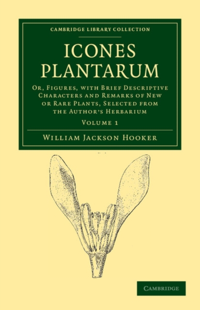 Icones Plantarum : Or, Figures, with Brief Descriptive Characters and Remarks of New or Rare Plants, Selected from the Author's Herbarium, Paperback / softback Book