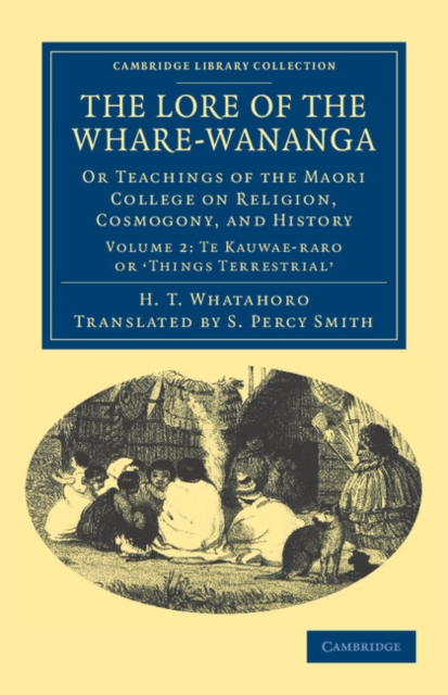 The Lore of the Whare-wananga : Or Teachings of the Maori College on Religion, Cosmogony, and History, Paperback / softback Book